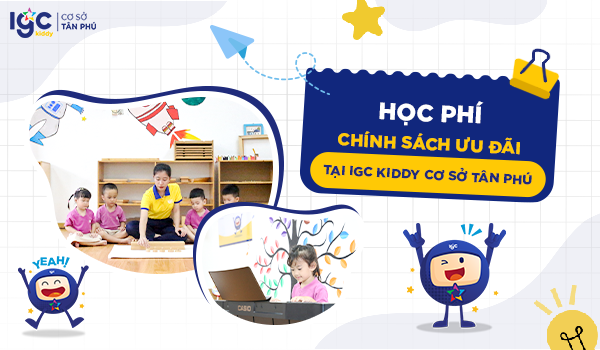 Học phí & Chính sách ưu đãi tại IGC Kiddy cơ sở Tân Phú