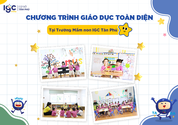 Chương trình giáo dục toàn diện tại Trường mầm non IGC Tân Phú | Phát triển tư duy – kỹ năng – thể chất cho trẻ