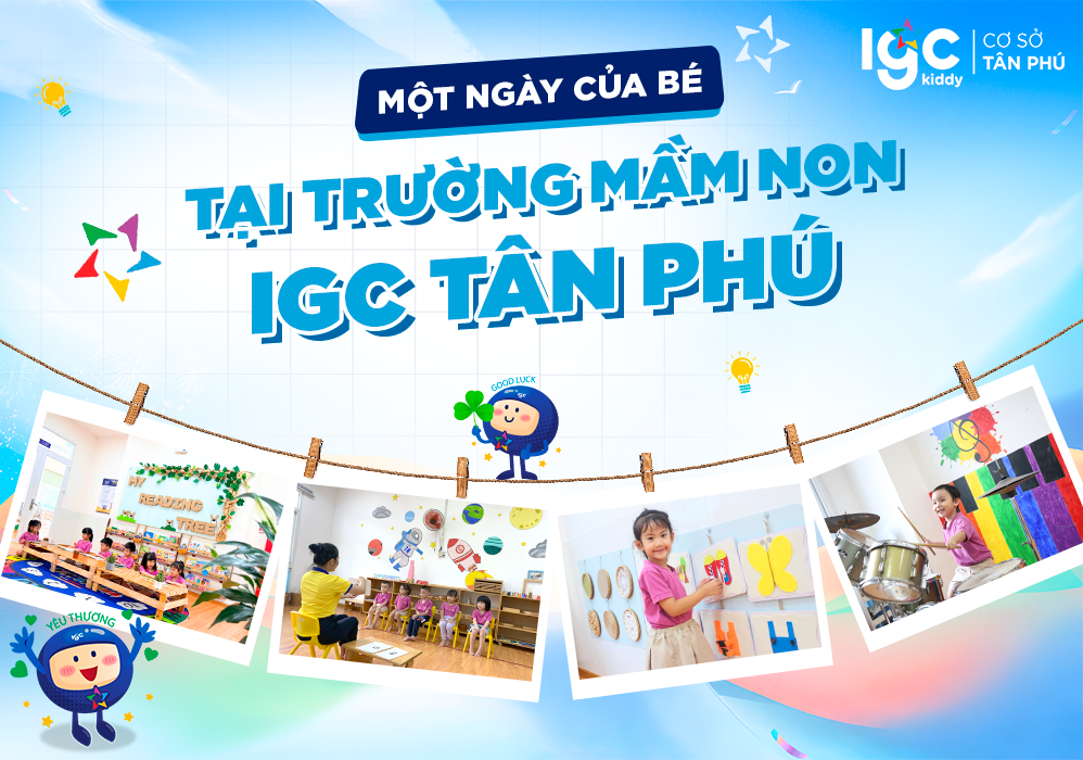 Một ngày của bé tại Trường Mầm Non IGC Tân Phú | Lịch sinh hoạt & giáo dục toàn diện