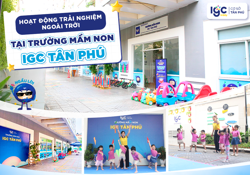 Hoạt động trải nghiệm ngoài trời tại Trường Mầm Non IGC Tân Phú – Phát triển toàn diện cho trẻ